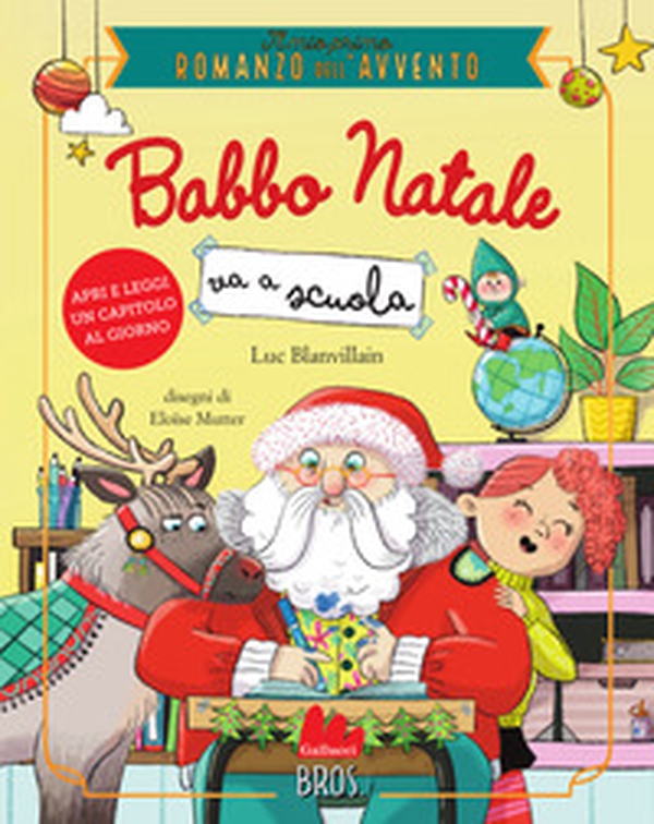 Babbo Natale va scuola. Il mio primo romanzo dell'Avvento - Librerie.coop