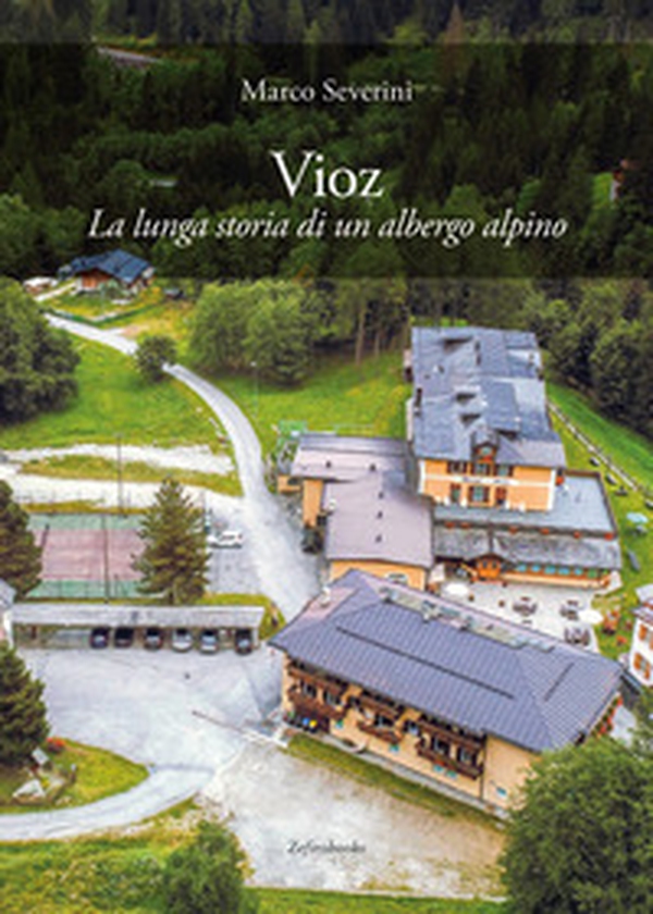 Vioz. La lunga storia di un albergo alpino - Librerie.coop Vioz. La lunga storia di un albergo alpino - Librerie.coop