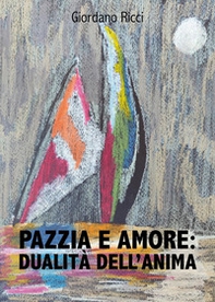 Pazzia e amore: dualità dell'anima - Librerie.coop