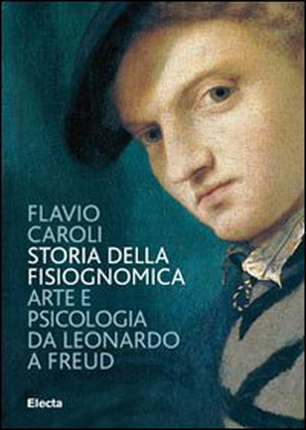 Storia della fisiognomica. Arte e psicologia da Leonardo a Freud - Librerie.coop Storia della fisiognomica. Arte e psicologia da Leonardo a Freud - Librerie.coop