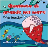 Qualcosa di grande nel mare - Librerie.coop