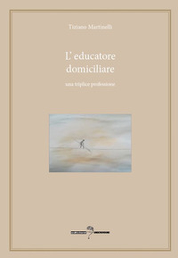 L'educatore domiciliare. Una triplice professione - Librerie.coop L'educatore domiciliare. Una triplice professione - Librerie.coop