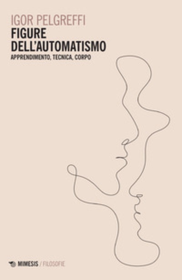 Figure dell'automatismo. Apprendimento, tecnica, corpo - Librerie.coop Figure dell'automatismo. Apprendimento, tecnica, corpo - Librerie.coop