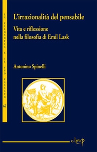 L'irrazionalità del pensabile. Vita e riflessione nella filosofia di Emil Lask - Librerie.coop