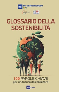 Glossario della sostenibilità. 100 parole chiave per un futuro da realizzare - Librerie.coop