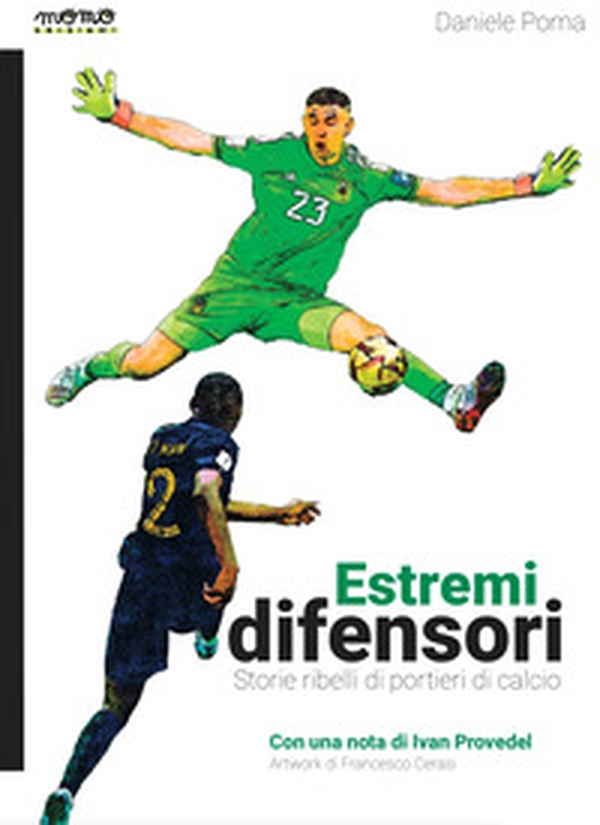 Estremi difensori. Storie ribelli di portieri di calcio - Librerie.coop Estremi difensori. Storie ribelli di portieri di calcio - Librerie.coop