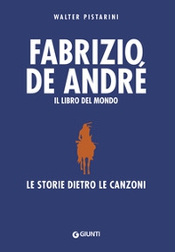Fabrizio De André. Il libro del mondo. Le storie dietro le canzoni - Librerie.coop Fabrizio De André. Il libro del mondo. Le storie dietro le canzoni - Librerie.coop