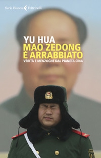Mao Zedong è arrabbiato. Verità e menzogne dal pianeta Cina - Librerie.coop