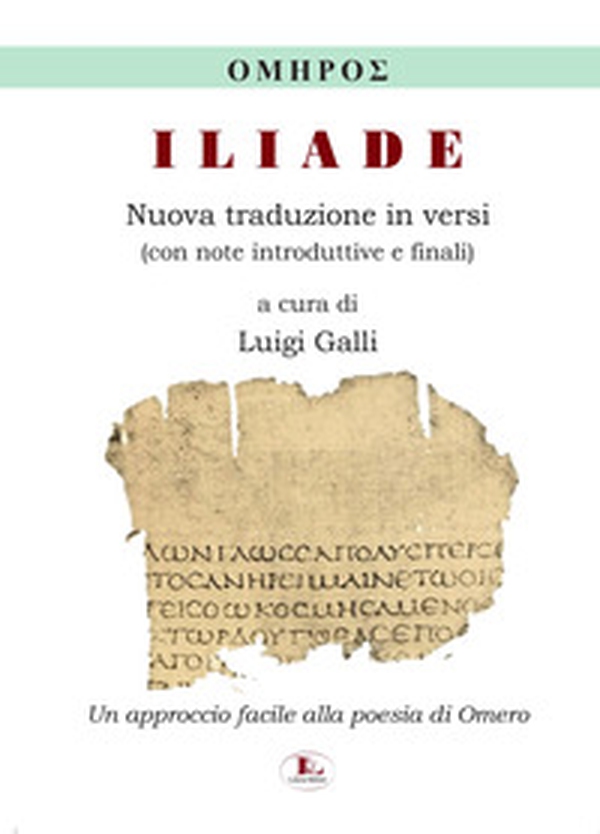 Iliade. Nuova traduzione in versi, con note introduttive e finali - Librerie.coop