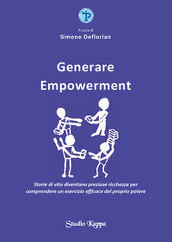 Generare empowerment. Storie di vita diventano preziose ricchezze per comprendere un esercizio efficace del proprio potere - Librerie.coop Generare empowerment. Storie di vita diventano preziose ricchezze per comprendere un esercizio efficace del proprio potere - Librerie.coop