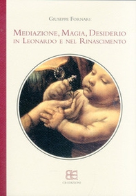 Mediazione, magia, desiderio in Leonardo e nel Rinascimento - Librerie.coop