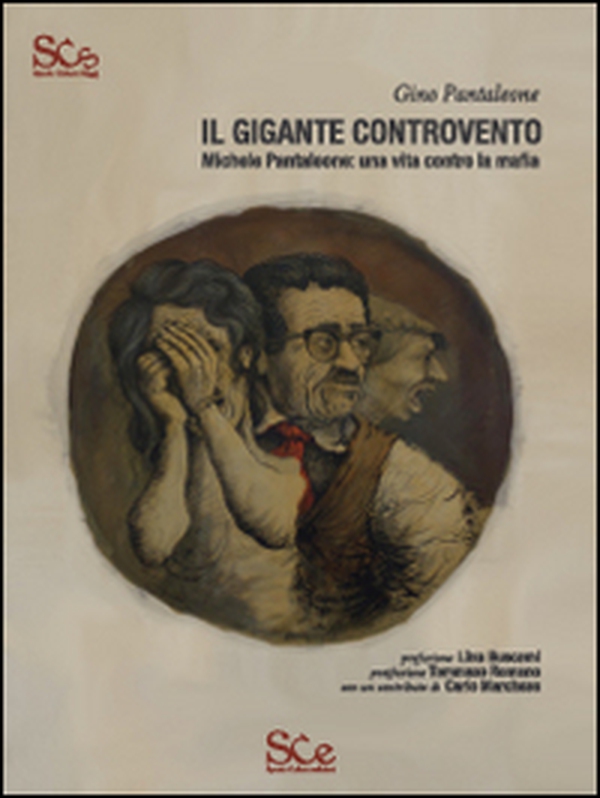 Il gigante controvento. Michele Pantaleone: una vita contro la mafia - Librerie.coop Il gigante controvento. Michele Pantaleone: una vita contro la mafia - Librerie.coop