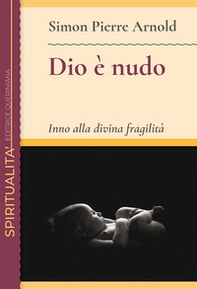 Dio è nudo. Inno alla divina fragilità - Librerie.coop Dio è nudo. Inno alla divina fragilità - Librerie.coop