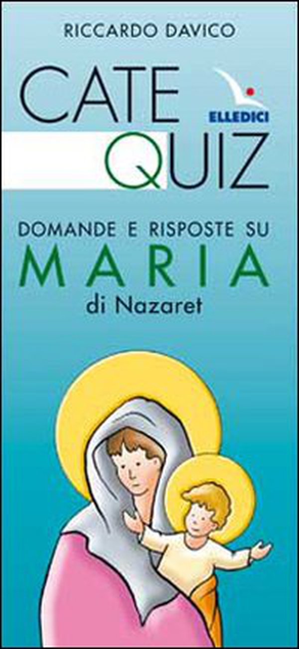 Catequiz. Domande e risposte su Maria di Nazaret - Librerie.coop Catequiz. Domande e risposte su Maria di Nazaret - Librerie.coop