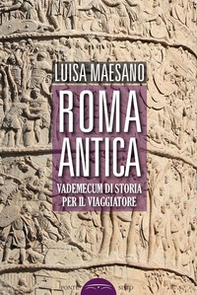Roma antica. Vademecum di storia per il viaggiatore - Librerie.coop