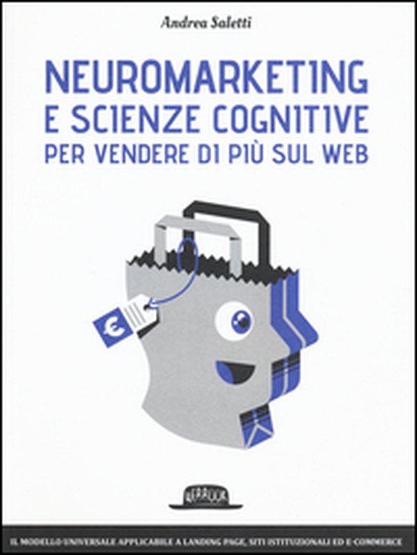 Neuromarketing e scienze cognitive per vendere di più sul web. Il modello Emotional Journey - Librerie.coop Neuromarketing e scienze cognitive per vendere di più sul web. Il modello Emotional Journey - Librerie.coop