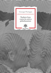 Tradurre bene contro la cattiva globalizzazione - Librerie.coop Tradurre bene contro la cattiva globalizzazione - Librerie.coop