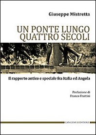 Un ponte lungo quattro secoli. Il rapporto antico e speciale fra Italia e Angola - Librerie.coop