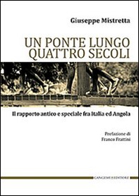 Un ponte lungo quattro secoli. Il rapporto antico e speciale fra Italia e Angola - Librerie.coop Un ponte lungo quattro secoli. Il rapporto antico e speciale fra Italia e Angola - Librerie.coop