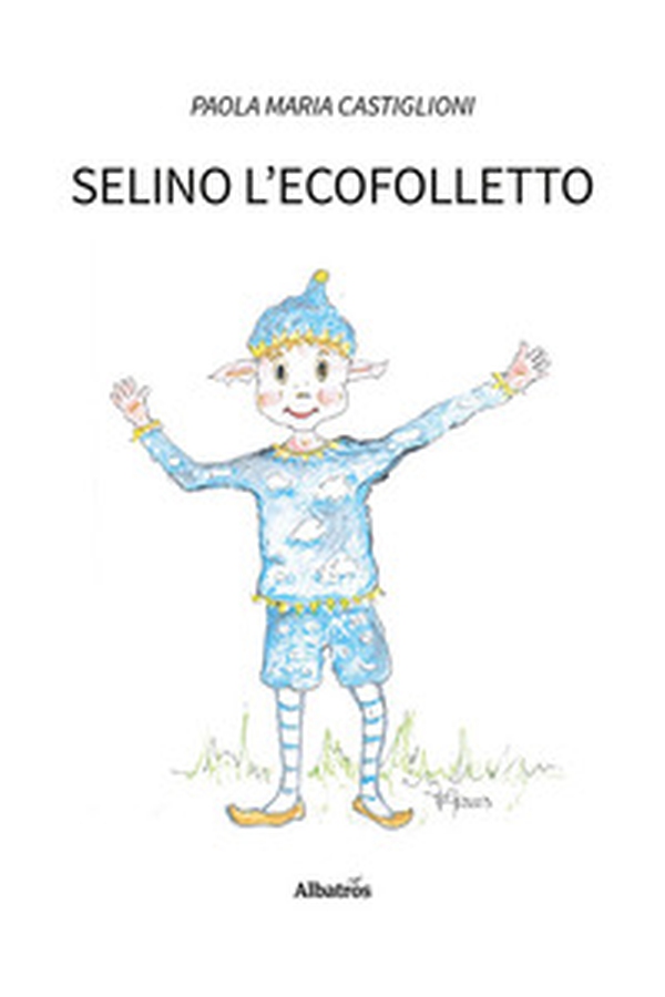 Selino l'ecofolletto - Librerie.coop Selino l'ecofolletto - Librerie.coop