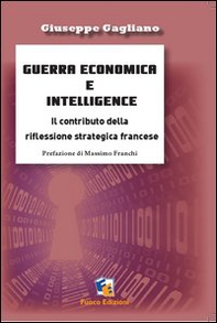Intelligence economica e guerra dell'informazione. Le riflessioni teoriche francesi e le prospettive italiane - Librerie.coop Intelligence economica e guerra dell'informazione. Le riflessioni teoriche francesi e le prospettive italiane - Librerie.coop