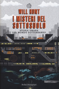 I misteri del sottosuolo. Storia umana del mondo sotterraneo - Librerie.coop I misteri del sottosuolo. Storia umana del mondo sotterraneo - Librerie.coop