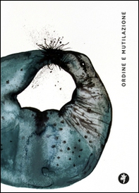 Ordine e mutilazione - Librerie.coop Ordine e mutilazione - Librerie.coop