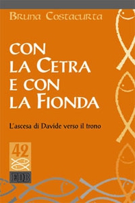 Con la cetra e con la fionda. L'ascesa di Davide verso il trono - Librerie.coop