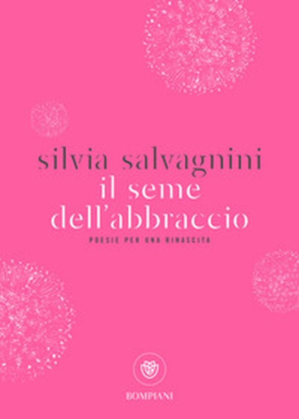 Il seme dell'abbraccio. Poesie per una rinascita - Librerie.coop Il seme dell'abbraccio. Poesie per una rinascita - Librerie.coop