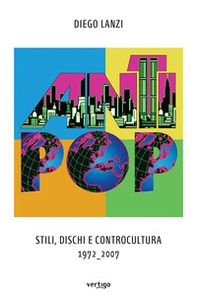 Antipop. Stili, dischi e controcultura 1972-2007 - Librerie.coop