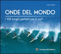 Onde del mondo. I 100 luoghi perfetti per il surf - Librerie.coop