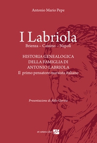 I Labriola. Historia genealogica della famiglia di Antonio Labriola - Librerie.coop