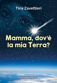 Mamma, dov'è la mia Terra? - Librerie.coop