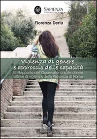 Violenza di genere e approccio delle capacità. 3° Rapporto dell'osservatorio sulle donne vittime di violenza della provincia di Roma - Librerie.coop