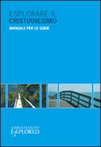 Esplorare il cristianesimo. Manuale per le guide - Librerie.coop