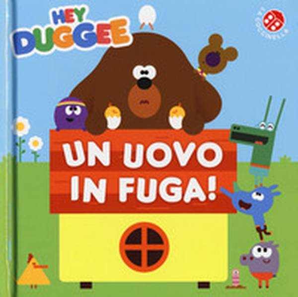 Un uovo in fuga! Hey Duggee - Librerie.coop Un uovo in fuga! Hey Duggee - Librerie.coop