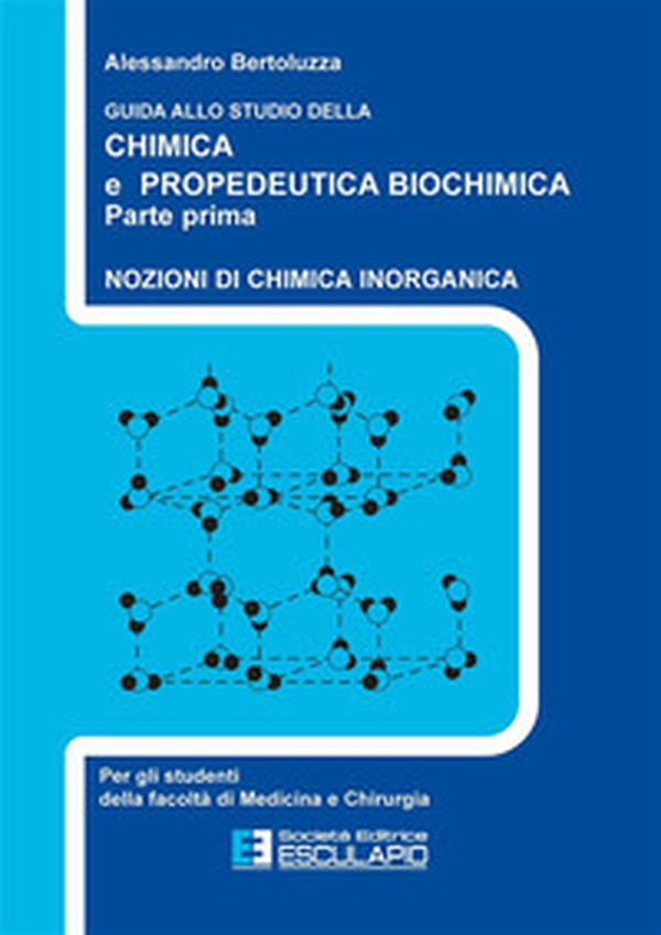 Guida allo studio della chimica e propedeutica biochimica. Nozioni di chimica generale, chimica organica e chimica inorganica - Librerie.coop Guida allo studio della chimica e propedeutica biochimica. Nozioni di chimica generale, chimica organica e chimica inorganica - Librerie.coop
