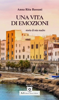 Una vita di emozioni. Storia di mia madre - Librerie.coop
