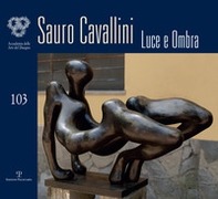 Sauro Cavallini. Luce e ombra. Catalogo della mostra (Firenze, 4-30 ottobre 2018) - Librerie.coop