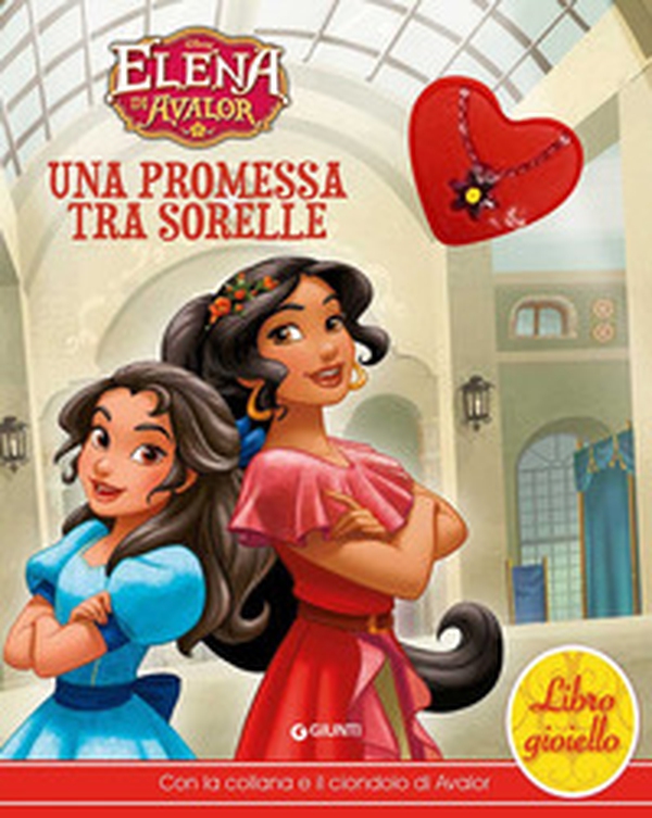 Una promessa tra sorelle. Elena di Avalor. Libro gioiello - Librerie.coop Una promessa tra sorelle. Elena di Avalor. Libro gioiello - Librerie.coop