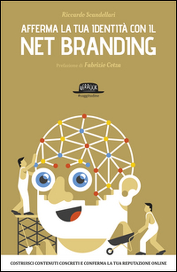 Afferma la tua identità con il net branding. Costruisci contenuti concreti e rafforza la tua reputazione online - Librerie.coop Afferma la tua identità con il net branding. Costruisci contenuti concreti e rafforza la tua reputazione online - Librerie.coop
