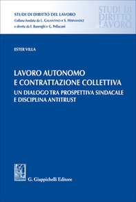 Lavoro autonomo e contrattazione collettiva. Un dialogo tra prospettiva sindacale e disciplina antitrust - Librerie.coop