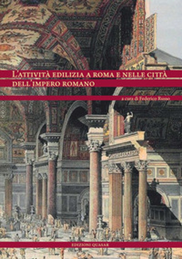 L'attività edilizia a Roma e nelle città dell'Impero romano. Ediz. italiana e spagnola - Librerie.coop L'attività edilizia a Roma e nelle città dell'Impero romano. Ediz. italiana e spagnola - Librerie.coop