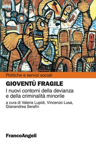 Gioventù fragile. I nuovi contorni della devianza e della criminalità minorile - Librerie.coop Gioventù fragile. I nuovi contorni della devianza e della criminalità minorile - Librerie.coop