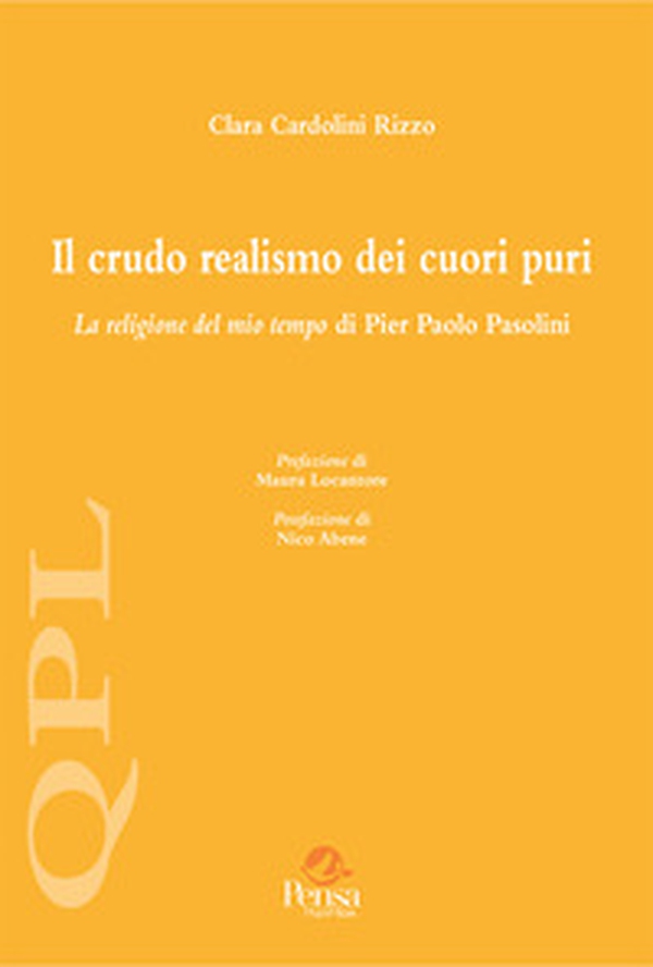 Il crudo realismo dei cuori puri. La religione del mio tempo di Pier Paolo Pasolini - Librerie.coop Il crudo realismo dei cuori puri. La religione del mio tempo di Pier Paolo Pasolini - Librerie.coop