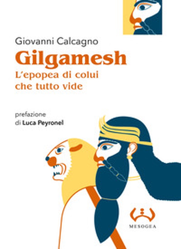 Gilgamesh, l'epopea di colui che tutto vide - Librerie.coop Gilgamesh, l'epopea di colui che tutto vide - Librerie.coop