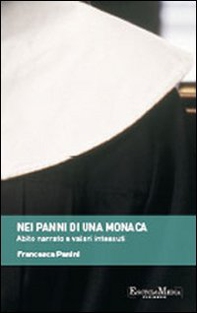 Nei panni di una monaca. Abito narrato e valori intessuti - Librerie.coop