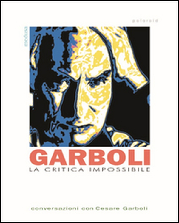La critica impossibile. Conversazioni con Cesare Garboli - Librerie.coop La critica impossibile. Conversazioni con Cesare Garboli - Librerie.coop