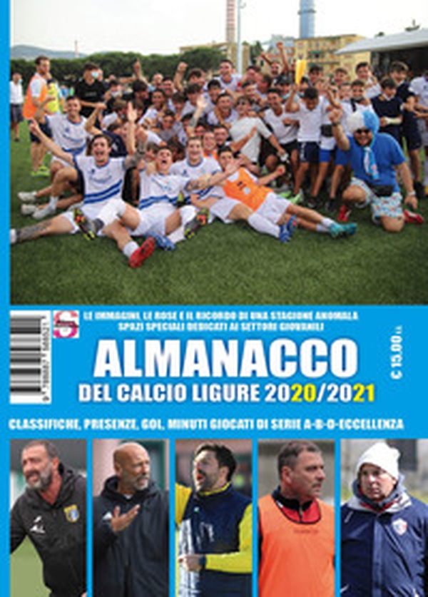 Almanacco del calcio ligure 2020-2021. Classifiche, presenze, gol, minuti giocati di serie A-B-C-Eccellenza - Librerie.coop Almanacco del calcio ligure 2020-2021. Classifiche, presenze, gol, minuti giocati di serie A-B-C-Eccellenza - Librerie.coop