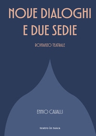 Nove dialoghi e due sedie. Romanzo teatrale - Librerie.coop